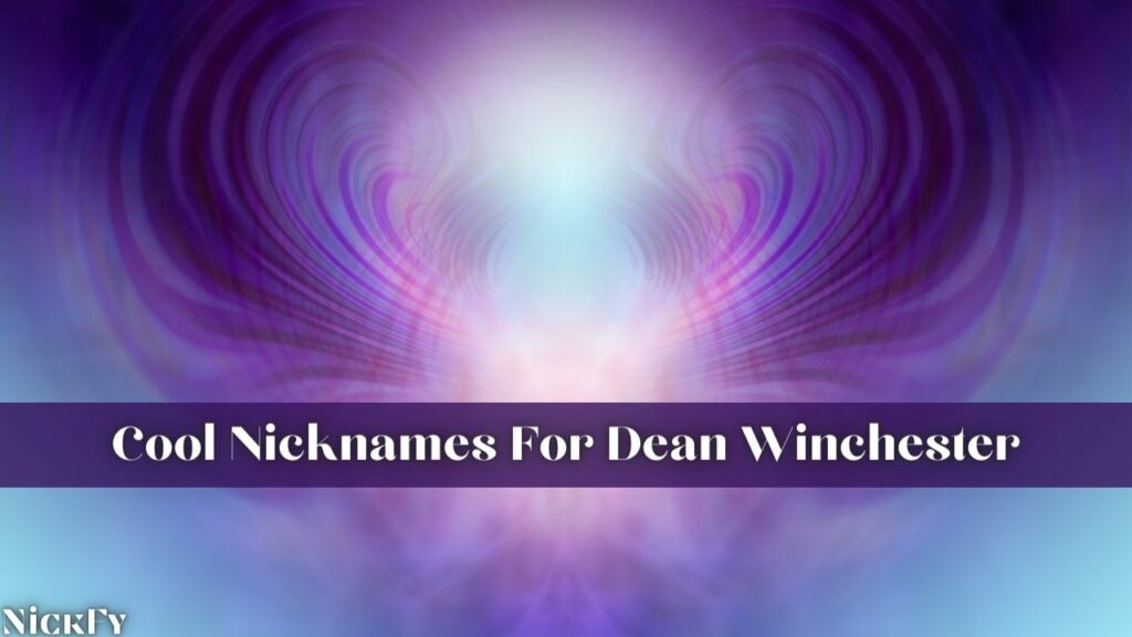 Cool Dean Winchester Nicknames