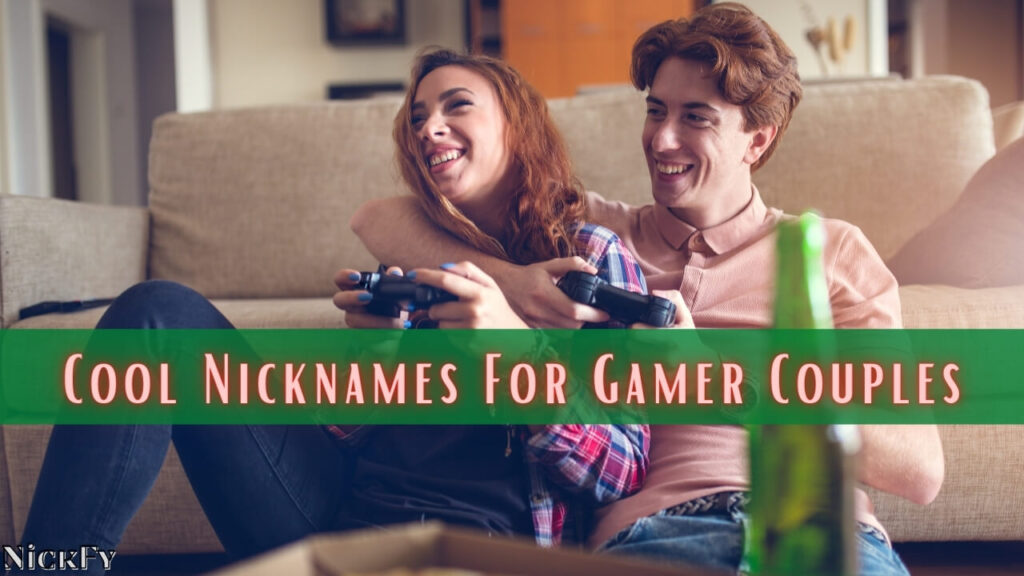 Cool Nicknames For Cool Gamer Couples