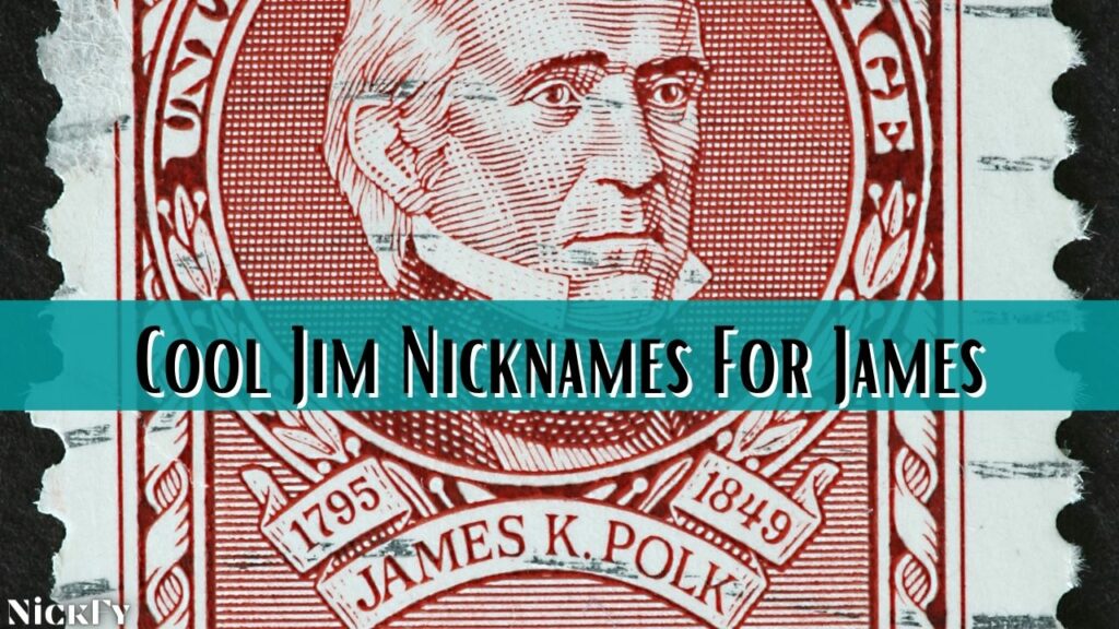 Cool Jim Nicknames For James