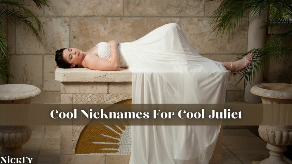 Cool Nicknames For Juliet