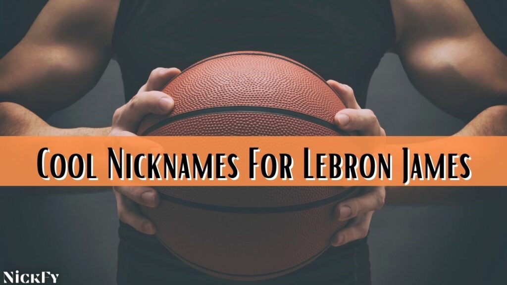 Cool Lebron James Nicknames