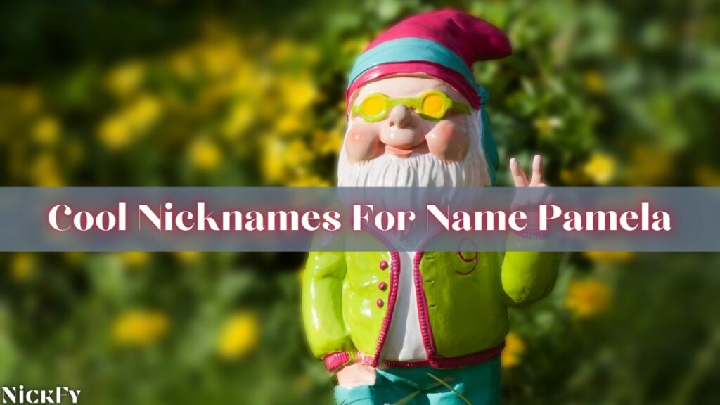 Cool Nicknames For Name Pamela
