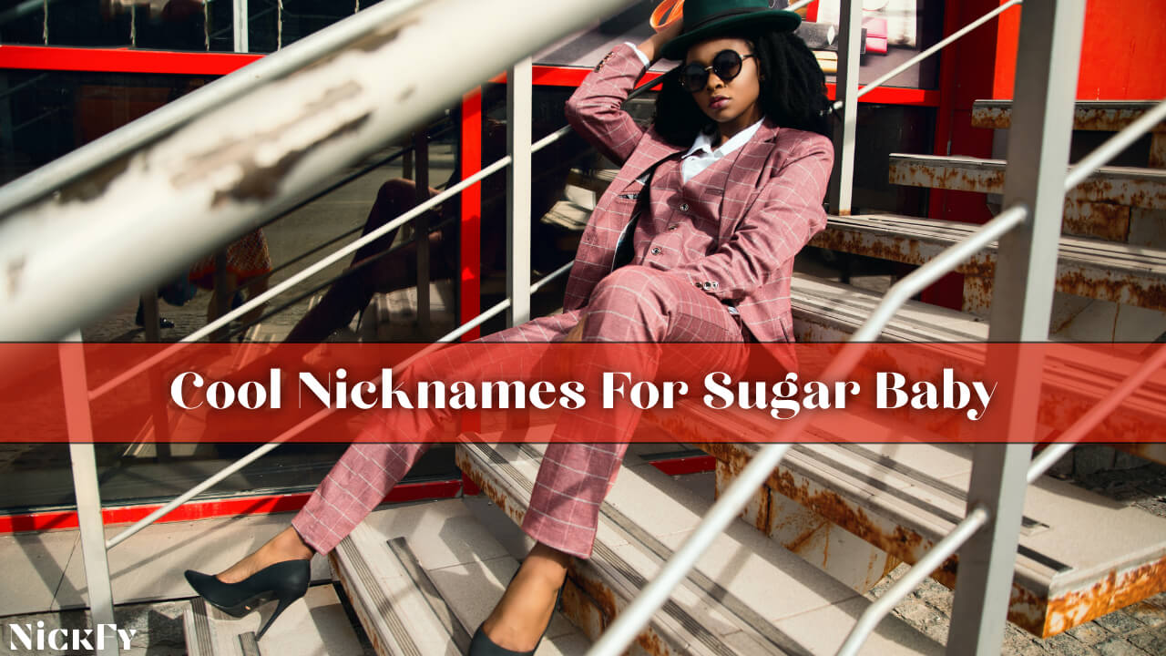 Sugar Baby Nicknames | 363+ Cool & Cute Nicknames For Sugar Babies | NickFy