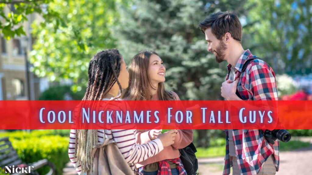 Cool Nicknames For Tall Guys