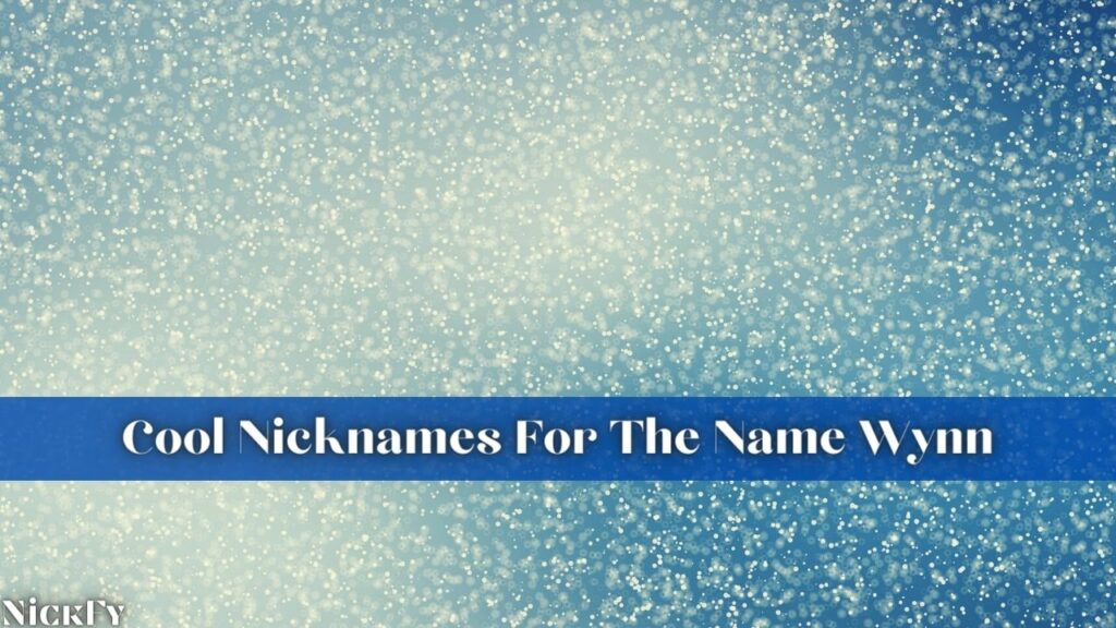 Cool Nicknames For The Name Wynn