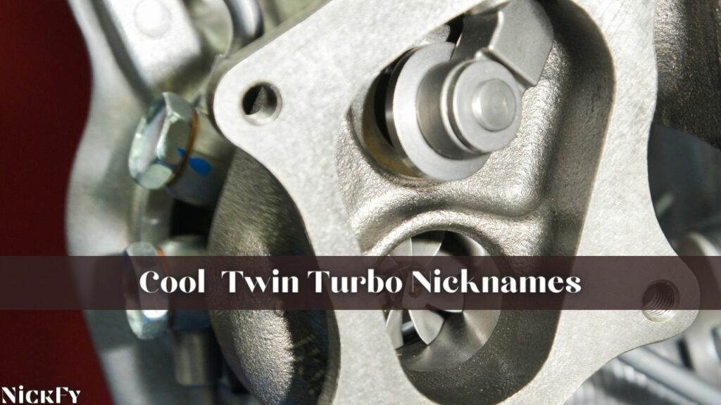 Cool Nicknames For Twin Turbos