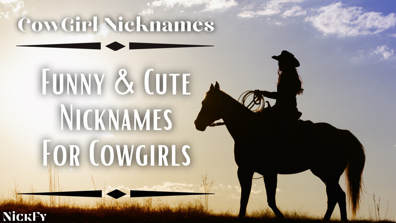 CowGirl Nicknames | Funny & Cute Nicknames For CowGirls