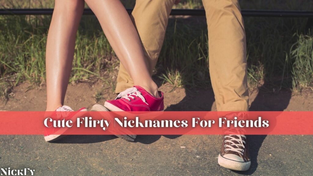 Flirty Nicknames | 121+ Cool Flirty Nicknames For Guys & Girls | NickFy