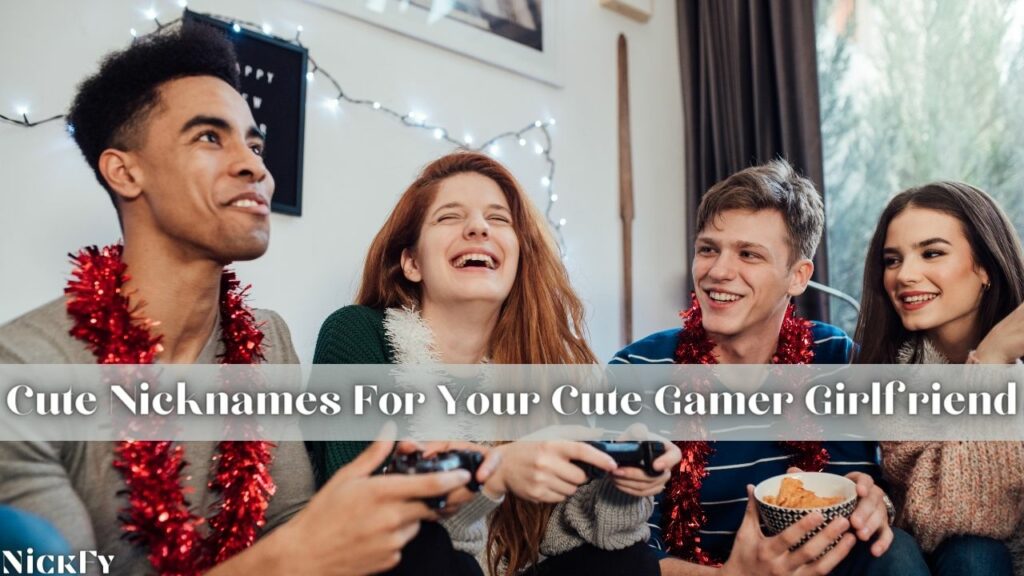 Cute Nicknames For Gamer Girlfriends