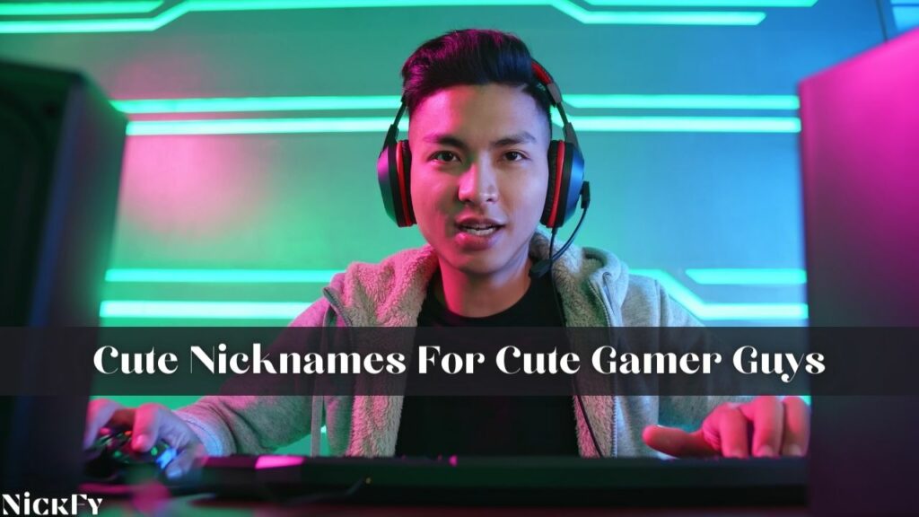 Cute Gamer Guys Nicknames For Gamer Guys