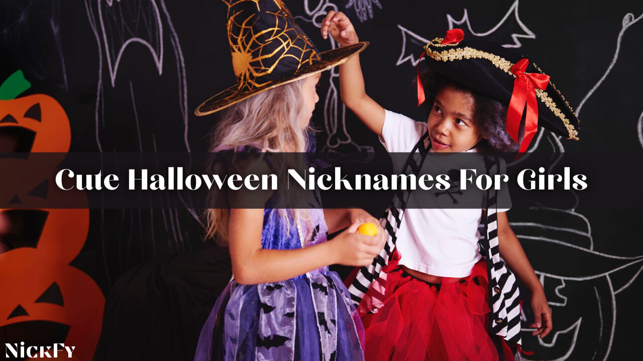 Cute Halloween Nicknames For Girls