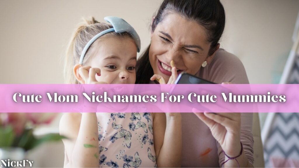 Cute Mom Nicknames For Cute Sweet Mothers