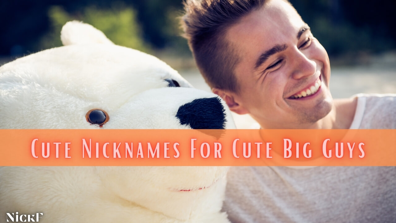 Cute Nicknames For Big Guys