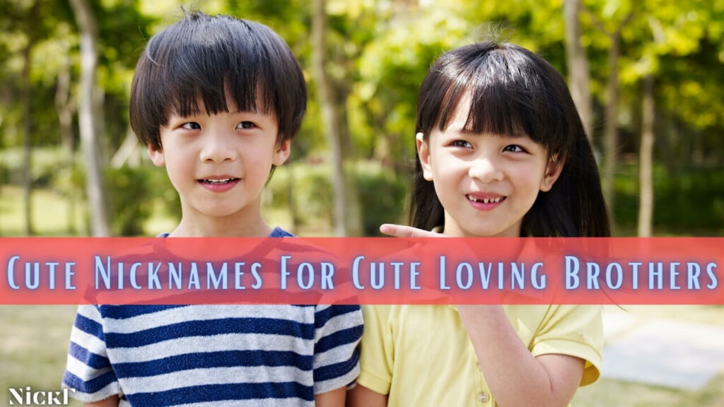 Cute Brother Nicknames For Adorable Brothers