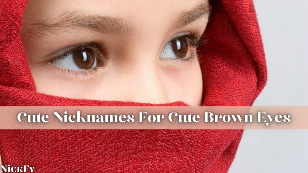 Cute Brown Eyed Nicknames For People With Brown Eyes