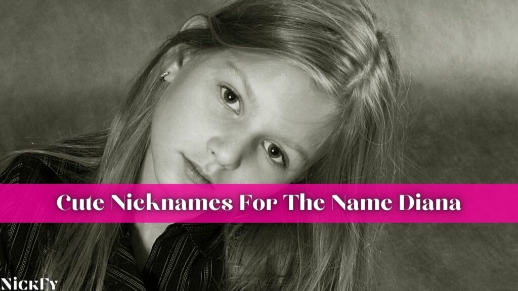 Cute Nicknames For The Name Diana