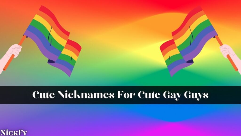 Cute Nicknames For Gay Guys