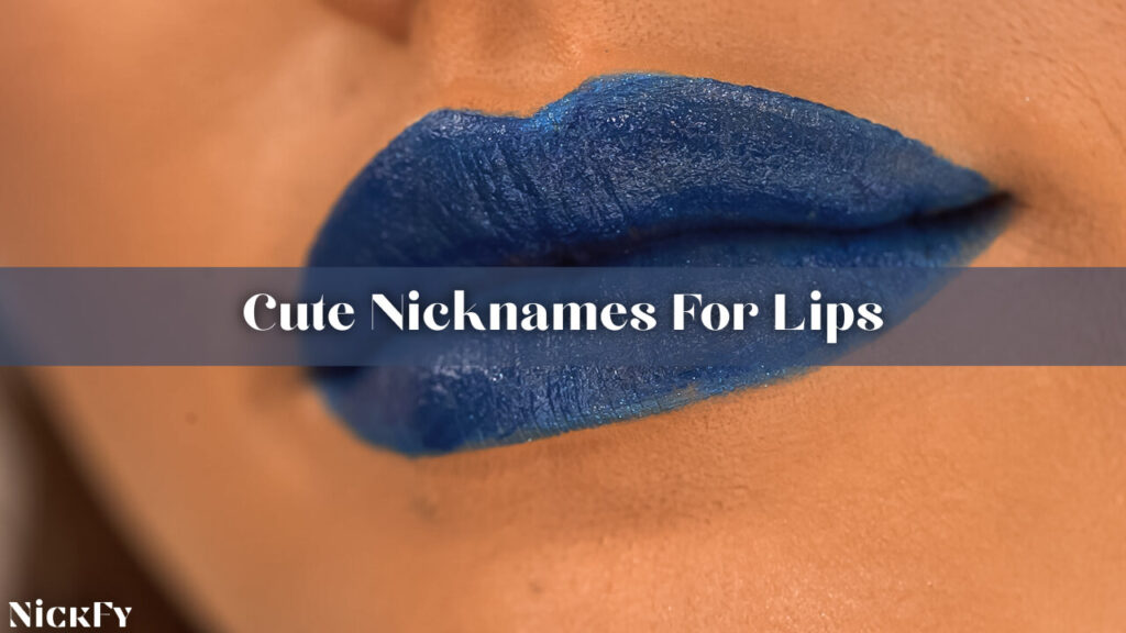 Cute Nicknames For Lips