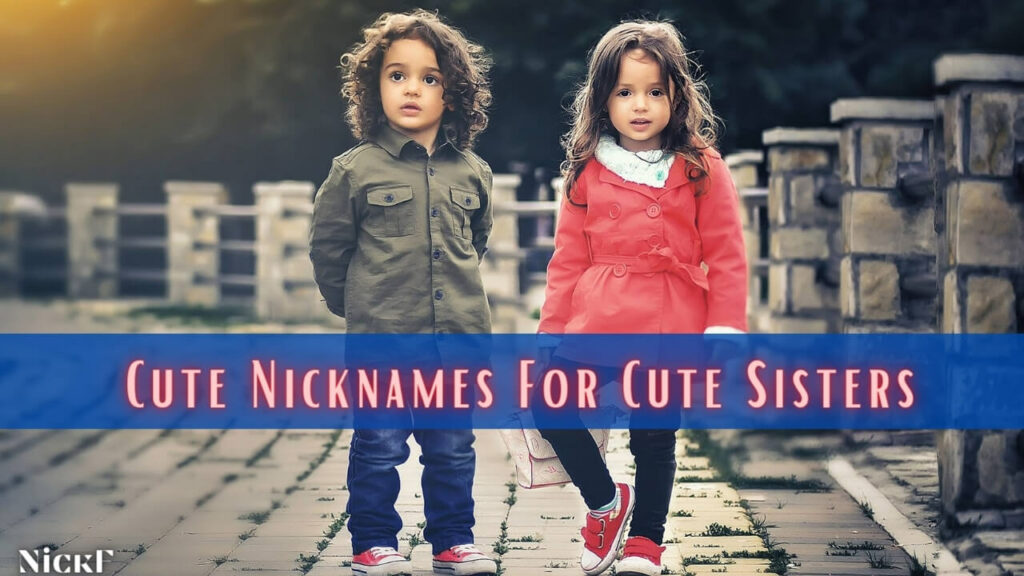 Cute Nicknames For Cute Sisters
