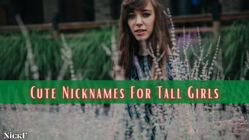 Cute Nicknames For Tall Girls