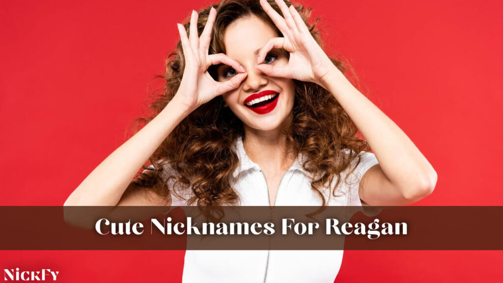 Cute Reagan Nicknames