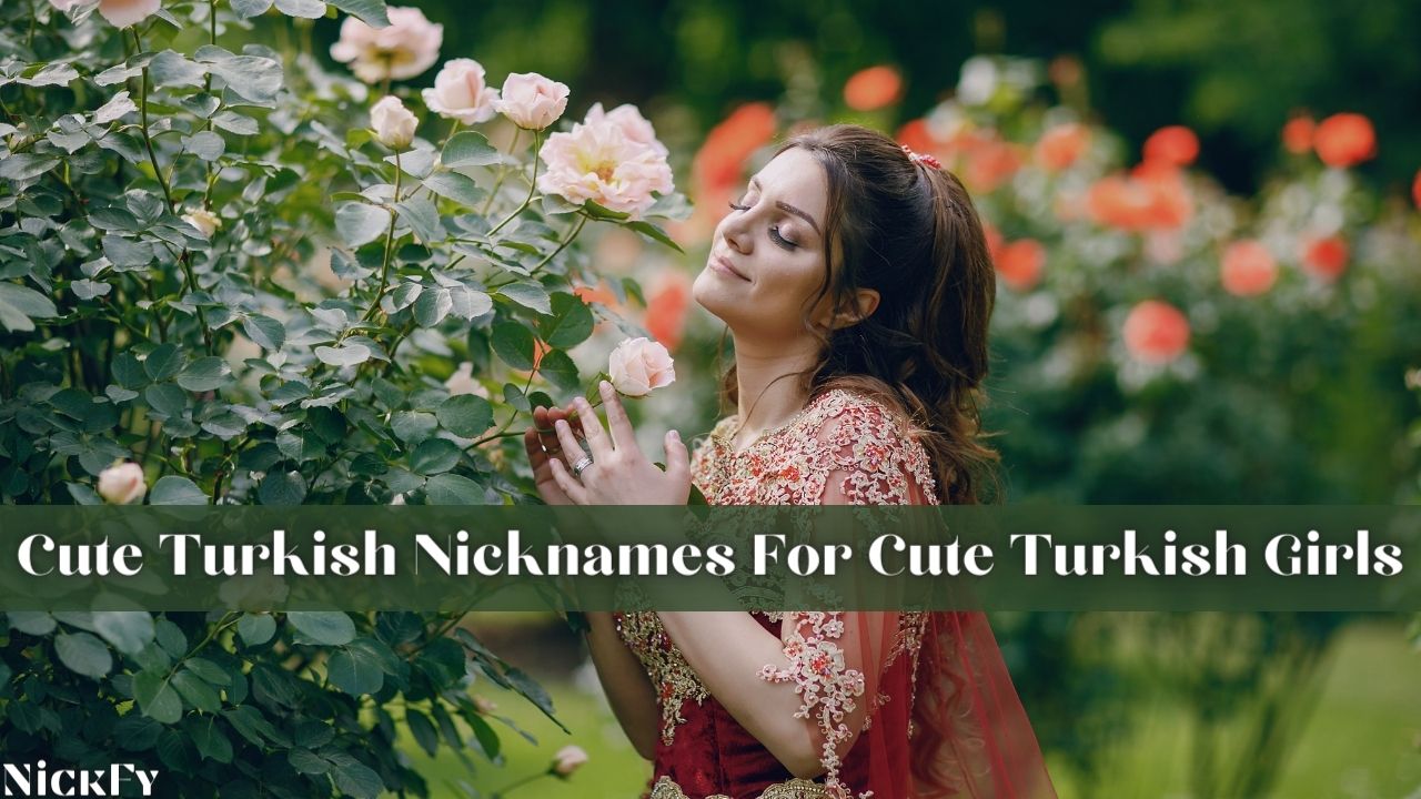Cute Turkish Nicknames For Girls