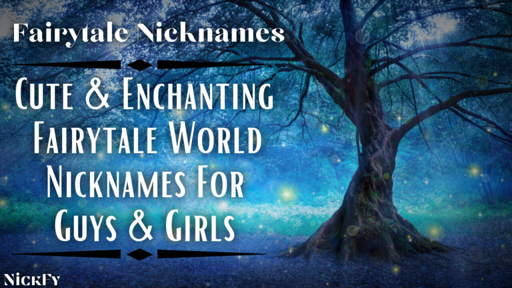 Fairytale Nicknames | Cute & Enchanting Fairytale Nicknames For Guys & Girls