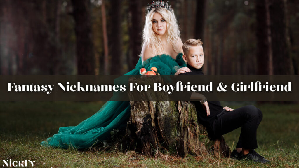 Fantasy Nicknames For Girlfriend And Boyfriend