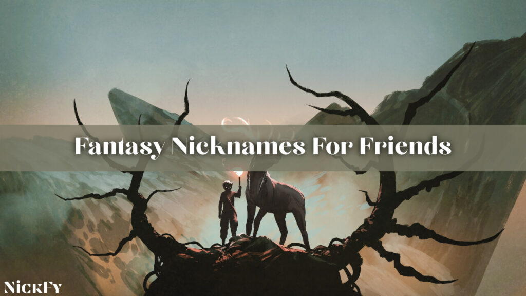 Fantasy Nicknames For Friends