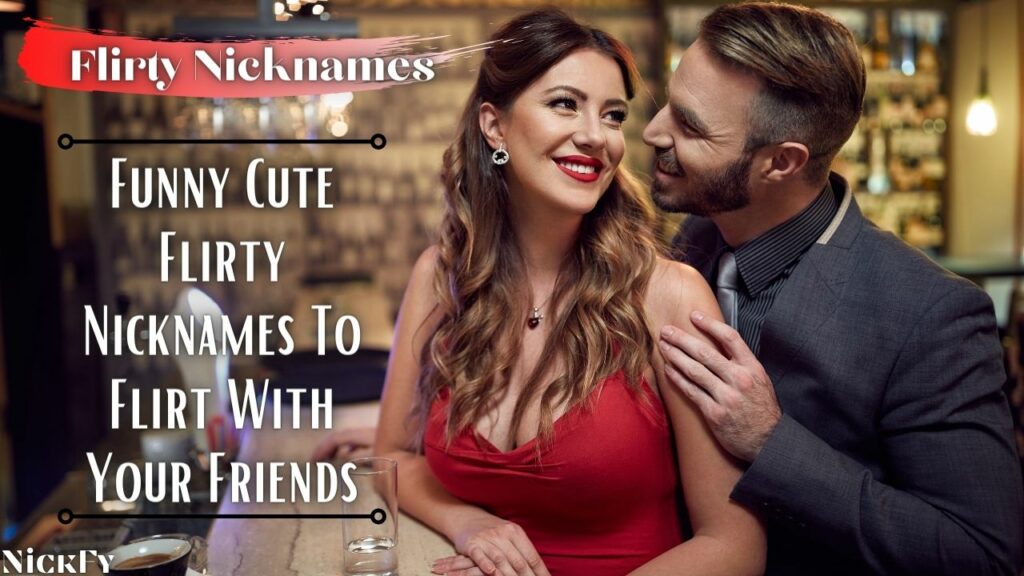 Flirty Nicknames | Cool Flirty Nicknames For Guys & Girls