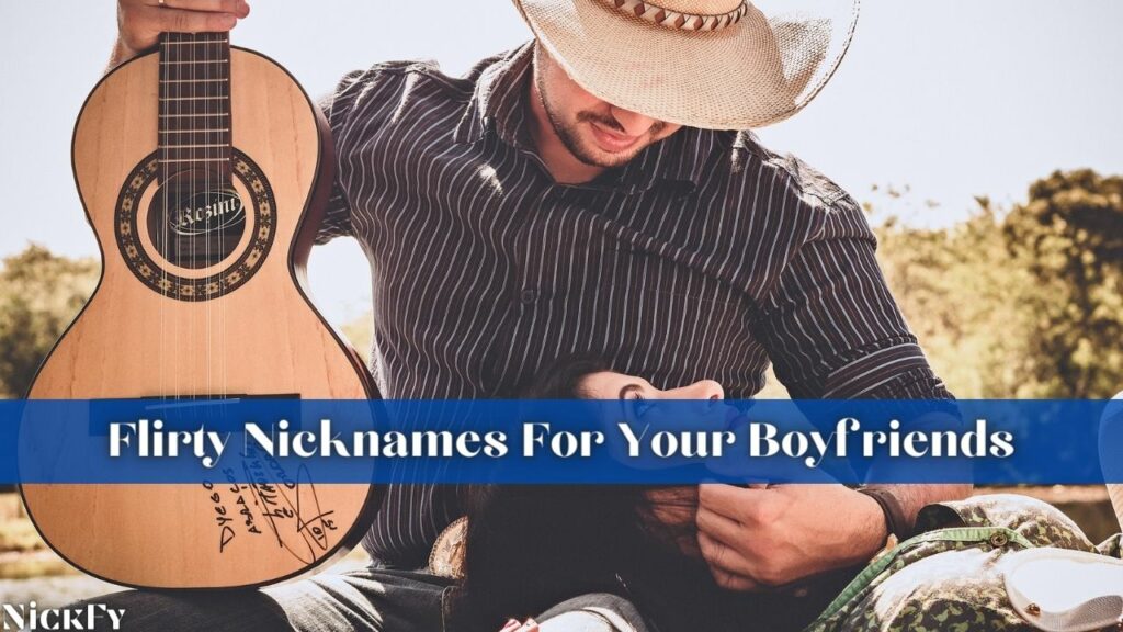 Flirty Nicknames For Boyfriends