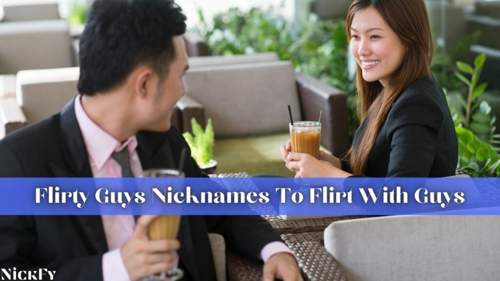 Flirty Nicknames For Guys