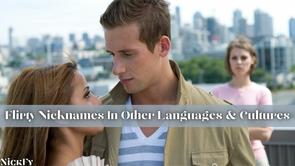 Flirty Nicknames For Guys & Girls In Other Languages