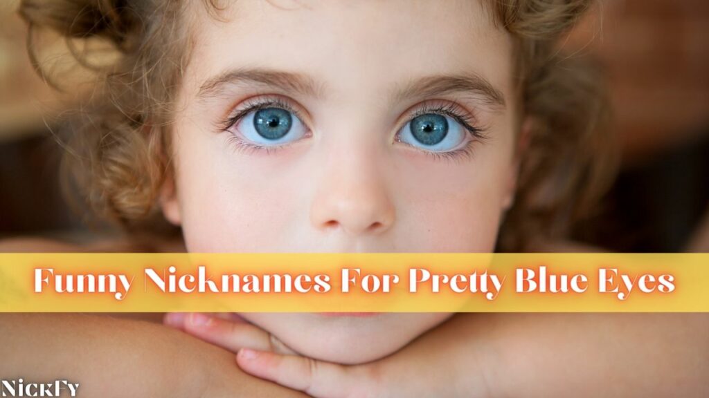 Funny Blue Eyed Nicknames For Blue Eyes