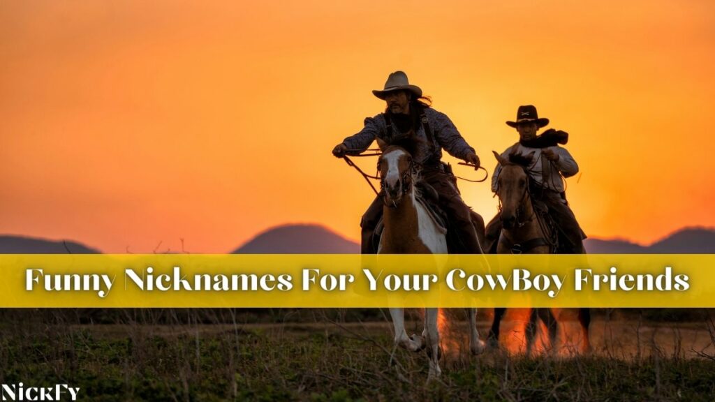 Funny CowBoy Nicknames For CowBoys