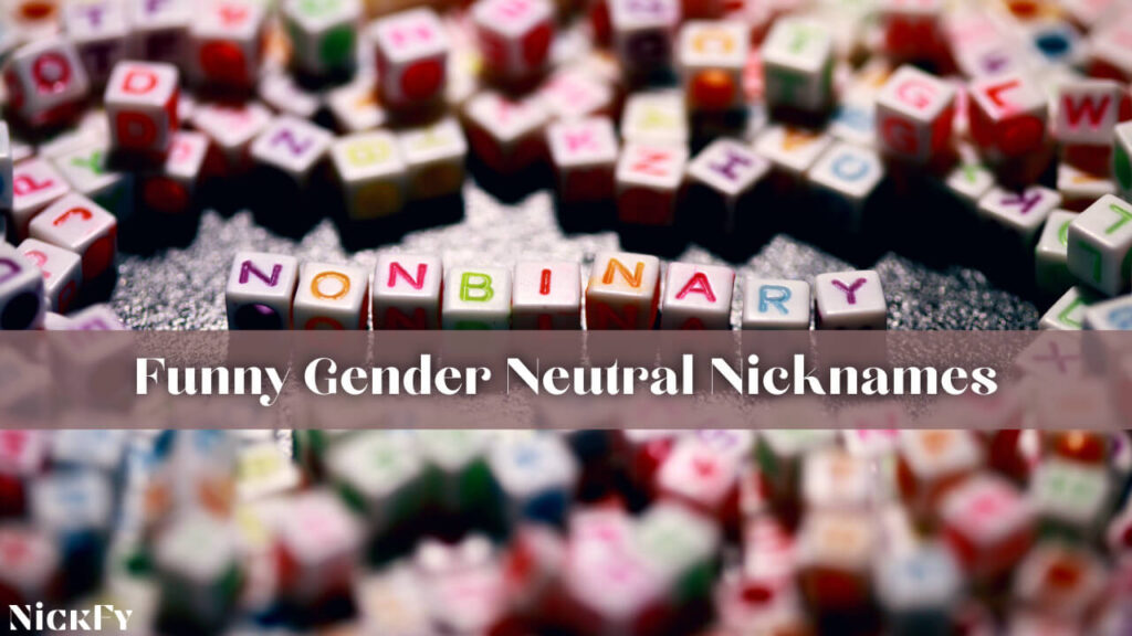Funny Gender Neutral Nicknames