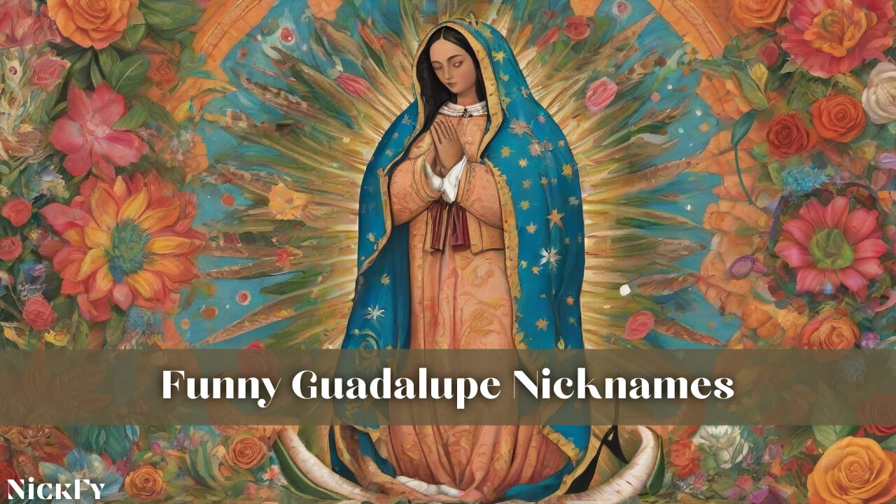 Funny Guadalupe Nicknames