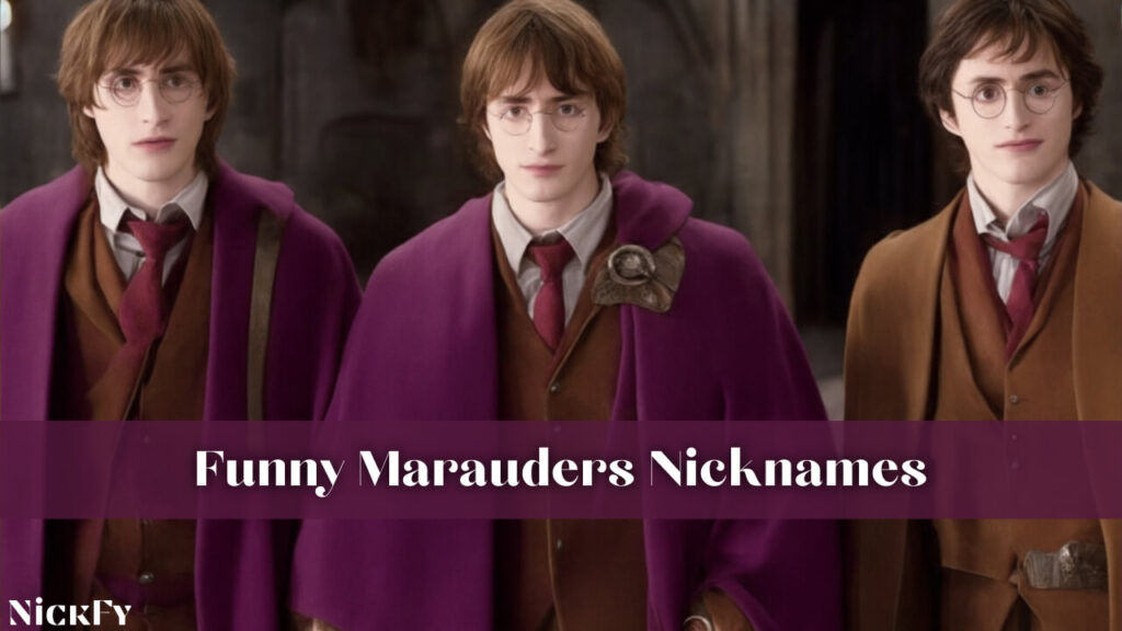 Funny Marauders Nicknames