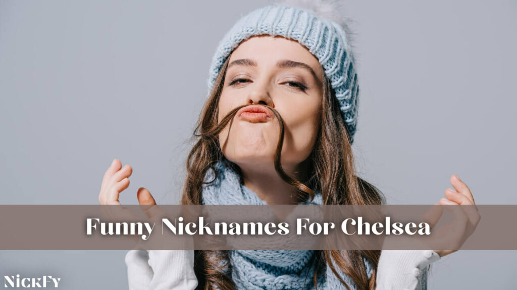 Funny Nicknames For Chelsea