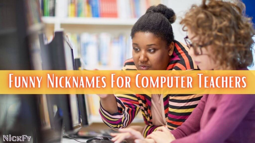 Funny Nicknames For Computer Teachers