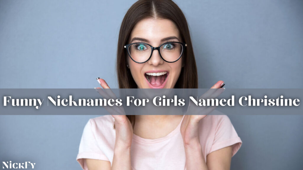 Funny Nicknames For Girls Named  Christine