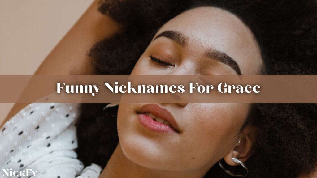 Funny Nicknames For Grace