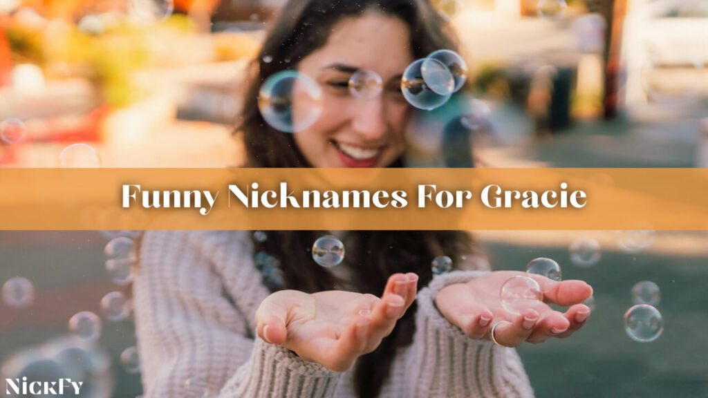 Funny Nicknames For Gracie