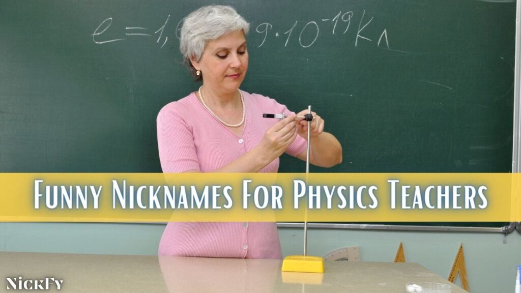 Funny Physics Teacher Nicknames For Awesome Physics Teachers