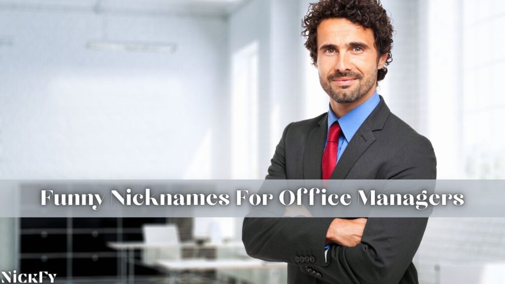 Nicknames For Office Managers 57 Funny Cool Office Manager 