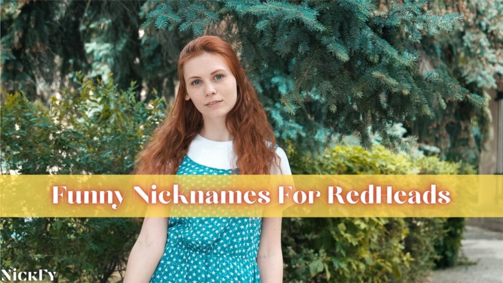 Funny RedHead Nicknames For RedHeads