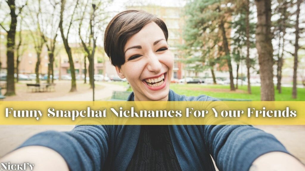 Funny Snapchat Nicknames For Snapchat
