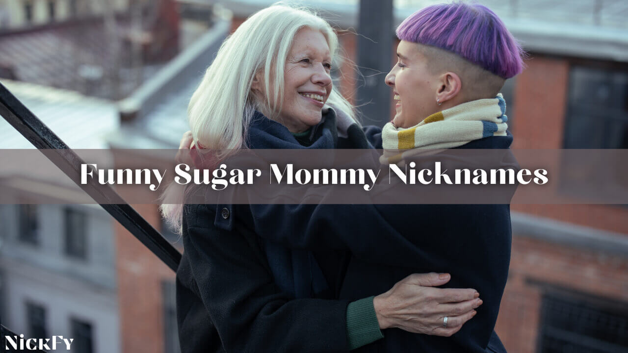 Sugar Mom Nicknames | 202+ Cool & Cute Nicknames For Sugar Momma | NickFy