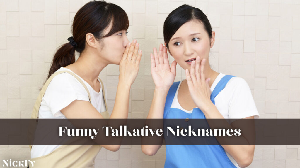 Funny Talkative Nicknames