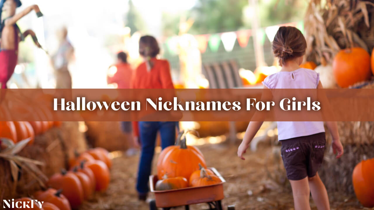 Halloween Nicknames For Girls